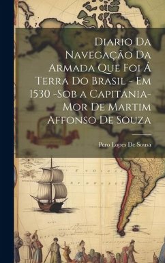 Cover Diario Da Navegação Da Armada Que Foi Á Terra Do Brasil - Em 1530 -Sob a Capitania-Mor De Martim Affonso De Souza