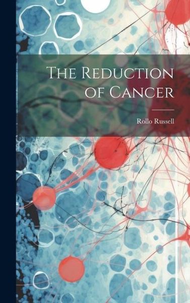 The Reduction of Cancer