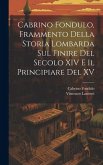 Cabrino Fondulo, Frammento Della Storia Lombarda Sul Finire Del Secolo XIV E Il Principiare Del XV