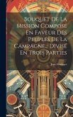 Bouquet De La Mission Composé En Faveur Des Peuples De La Campagne... Divisé En Trois Parties