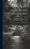 In the Forbidden Land: An Account of a Journey Into Tibet; Volume 1