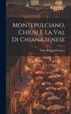 Montepulciano, Chiusi e la Val di Chiana Senese