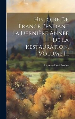 Histoire De France Pendant La Dernière Annee De La Restauration, Volume 1... - Boullée, Auguste-Aimé