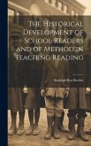 The Historical Development of School Readers and of Method in Teaching Reading