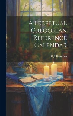 A Perpetual Gregorian Reference Calendar Cover A Perpetual Gregorian Reference Calendar
