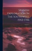 Spanish Exploration In The Southwest, 1542-1706; Volume 17 Spanish Exploration In The Southwest, 1542-1706; Volume 17