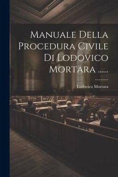 Cover Manuale Della Procedura Civile Di Lodovico Mortara ......
