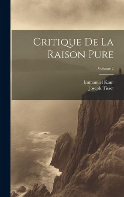 Critique De La Raison Pure; Volume 2 - Kant, Immanuel; Tissot, Joseph