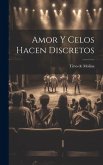 Amor y celos hacen discretos Amor y celos hacen discretos