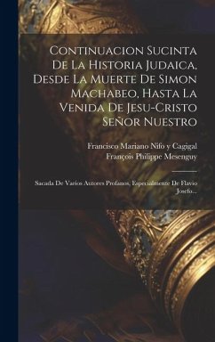 Continuacion Sucinta De La Historia Judaica, Desde La Muerte De Simon Machabeo, Hasta La Venida De Jesu-cristo Señor Nuestro: Sacada De Varios Autores - Mesenguy, François Philippe