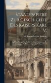 Staatspapiere Zur Geschichte Des Kaisers Karl V.: Aus Dem Königlichen Archiv Und Der Bibliothèque De Bourgogne Zu Brüssel Mitgetheilt, Volumes 10-11