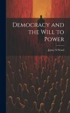 Democracy and the Will to Power