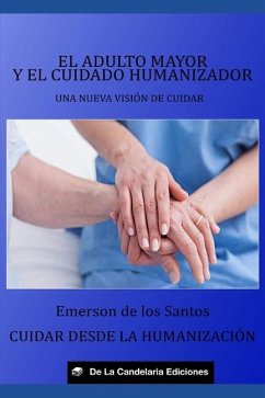 El adulto mayor y el cuidado humanizador - de Los Santos, Emerson