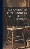 Les antiquités égyptiennes de la collection Fouquet