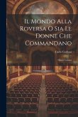 Il Mondo Alla Roversa O Sia Le Donne Che Commandano: Opera Comica