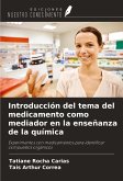 Introducción del tema del medicamento como mediador en la enseñanza de la química Introducción del tema del medicamento como mediador en la enseñanza de la química