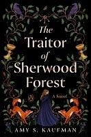 The Traitor of Sherwood Forest - Kaufman, Amy S