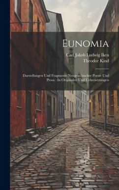 Eunomia: Darstellungen Und Fragmente Neugriechischer Poesie Und Prosa: In Originalen Und Uebersetzungen - Kind, Theodor