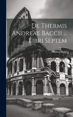 Cover De Thermis Andreae Baccii ... Libri Septem