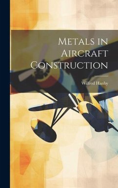 Metals in Aircraft Construction - Hanby, Wilfred