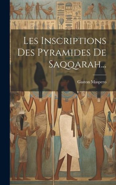 Les Inscriptions Des Pyramides De Saqqarah... Les Inscriptions Des Pyramides De Saqqarah...