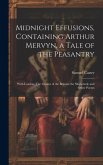 Midnight Effusions, Containing Arthur Mervyn, a Tale of the Peasantry; With London; The Groans of the Britons; the Shipwreck; and Other Poems