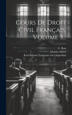 Cover Cours De Droit Civil Français, Volume 3...