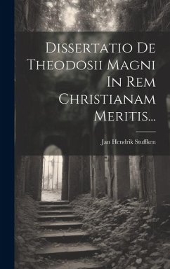 Dissertatio De Theodosii Magni In Rem Christianam Meritis... - Stuffken, Jan Hendrik