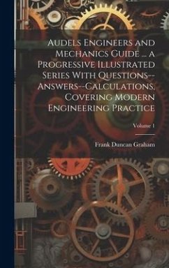 Cover Audels Engineers and Mechanics Guide ... a Progressive Illustrated Series With Questions--answers--calculations, Covering Modern Engineering Practice;