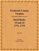 Frederick County, Virginia, Deed Book Series, Volume 5, Deed Books 15 and 16 Frederick County, Virginia, Deed Book Series, Volume 5, Deed Books 15 and 16
