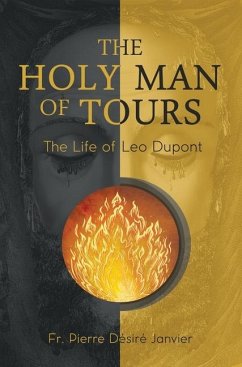 The Holy Man of Tours - The Life of Leo Dupont - Janvier, M L'Abbé