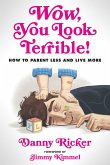 Wow, You Look Terrible!