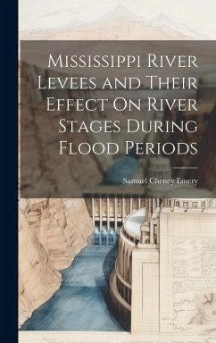 Cover Mississippi River Levees and Their Effect On River Stages During Flood Periods