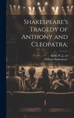 Shakespeare's Tragedy of Anthony and Cleopatra; - Shakespeare, William