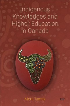 Indigenous Knowledges and Higher Education in Canada - Tamtik, Merli