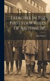 Exercises In The First Four Rules Of Arithmetic