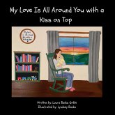 My Love Is All Around You with a Kiss on Top My Love Is All Around You with a Kiss on Top