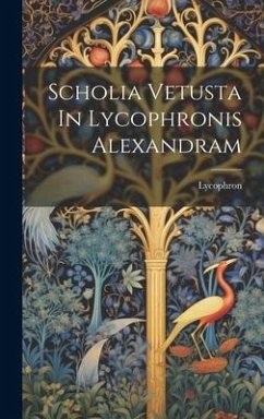 Scholia Vetusta In Lycophronis Alexandram