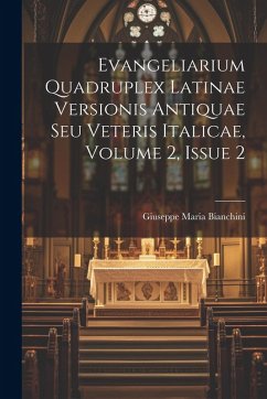Cover Evangeliarium Quadruplex Latinae Versionis Antiquae Seu Veteris Italicae, Volume 2, Issue 2