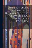 Constitution And By-laws Of The National Society Of The Daughters Of The American Revolution