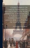 Cours Complet De Langue Françoise Ou Nouvelle Méthode Pour Apprendre À Prononcer, À Parler Et À Écrire Correctement Cette Langue, Mise À La Portée De