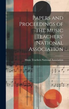 Papers and Proceedings of the Music Teachers' National Association - Teachers National Association, Music