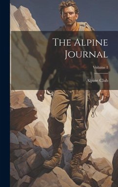 The Alpine Journal; Volume 1