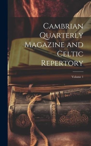 Cambrian Quarterly Magazine and Celtic Repertory; Volume 1