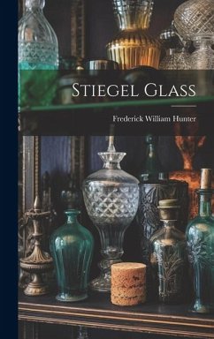 Stiegel Glass - Hunter, Frederick William