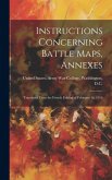 Instructions Concerning Battle Maps, Annexes: Translated From the French Edition of February 16, 1916