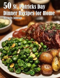 50 St. Patrick's Day Dinner Recipes for Home - Johnson, Kelly