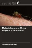 Malariología en África tropical - Un manual