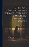 Universal Magnetism and Private Lessons in the Magnetic Control of Others