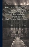 Refutacion-Protesta Á Las Erróneas Apreciaciones Del Inspector Nacional De I.P. Sobre La Enseñanza Religiosa Refutacion-Protesta Á Las Erróneas Apreciaciones Del Inspector Nacional De I.P. Sobre La Enseñanza Religiosa